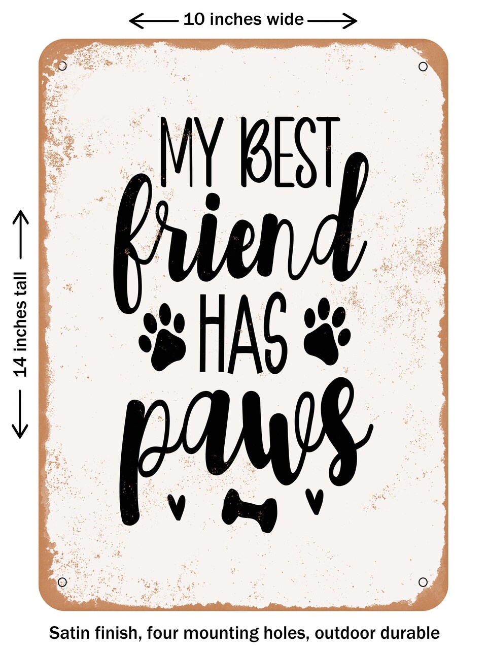 DECORATIVE METAL SIGN - My Best Friend Has Paws - Vintage Rusty Look